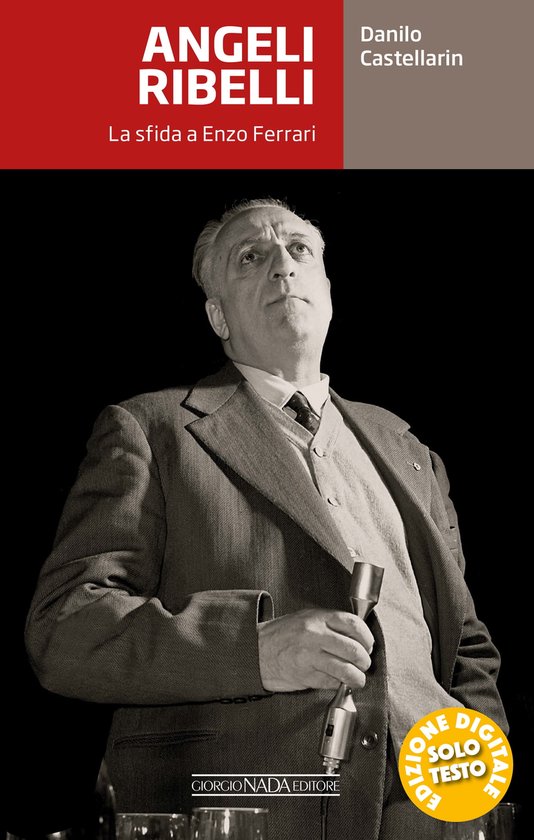 Angeli ribelli. La sfida a Enzo Ferrari van Ferrari