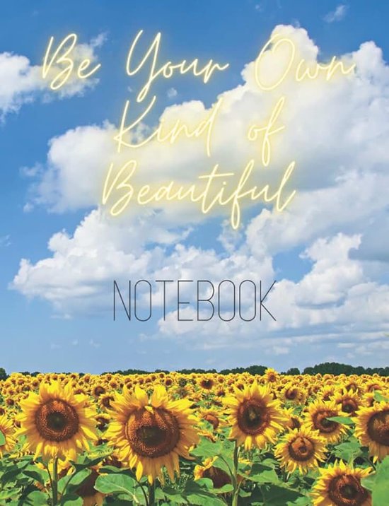 "Be Your Own Kind of Beautiful" - Sunflower Themed Notebook