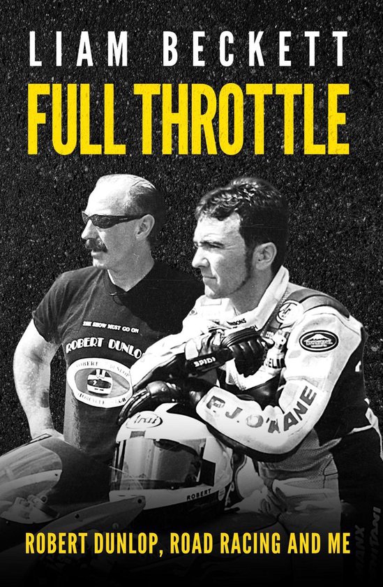 Full Throttle: Robert Dunlop, road racing and me van Vintage