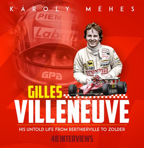 Gilles Villeneuve: His Untold Life from Berthierville to Zolder van Tout Près du Soleil