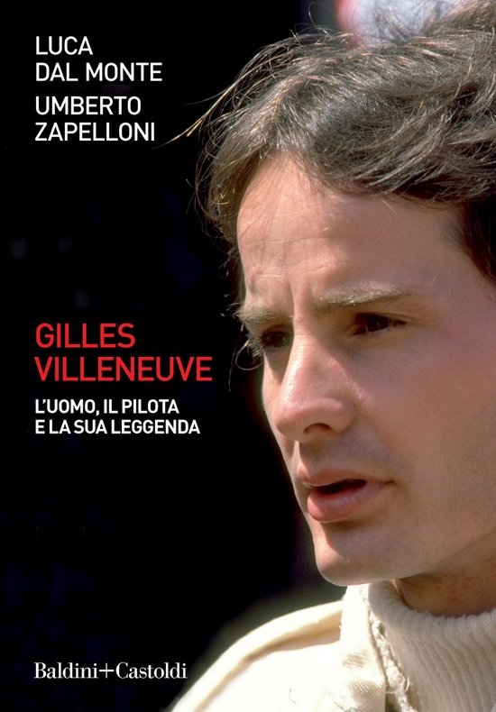 Gilles Villeneuve. L'uomo, il pilota e la sua leggenda van Libreria Pienogiorno