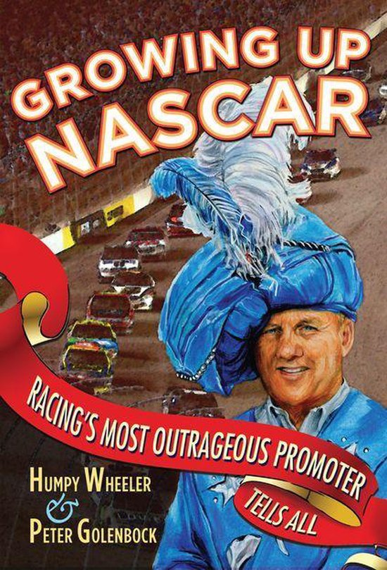 Growing Up NASCAR: Racing's Most Outrageous Promoter Tells All van Harlequin.