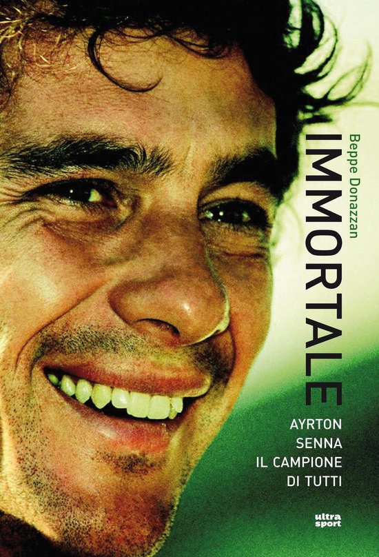 Immortale. Ayrton Senna il campione di tutti van Merkloos