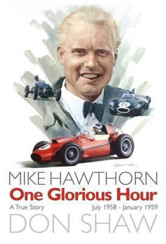 Mike Hawthorn One Glorious Hour van Mi