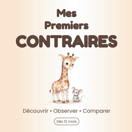 Premiers Contraires: Livre d’éveil pour les tout-petits dès 2 ans – Un imagier simple pour découvrir les contraires du quotidien