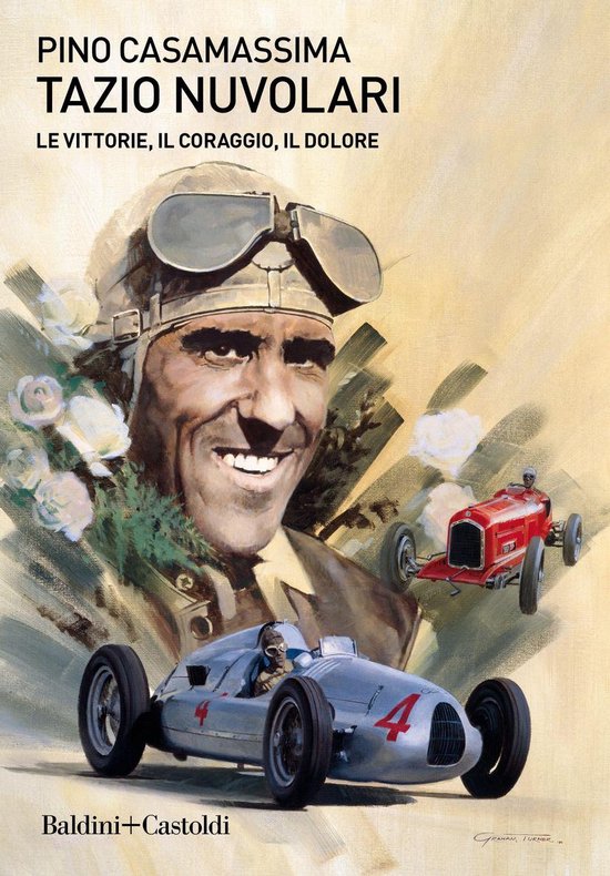 Tazio Nuvolari. Le vittorie, il coraggio, il dolore van Rai Libri