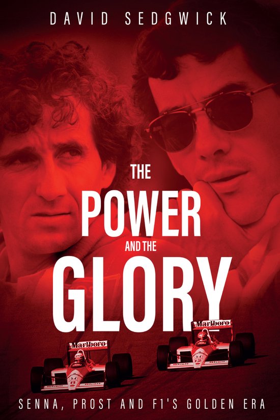 The Power and the Glory: Senna, Prost and F1's Golden Era van Merkloos